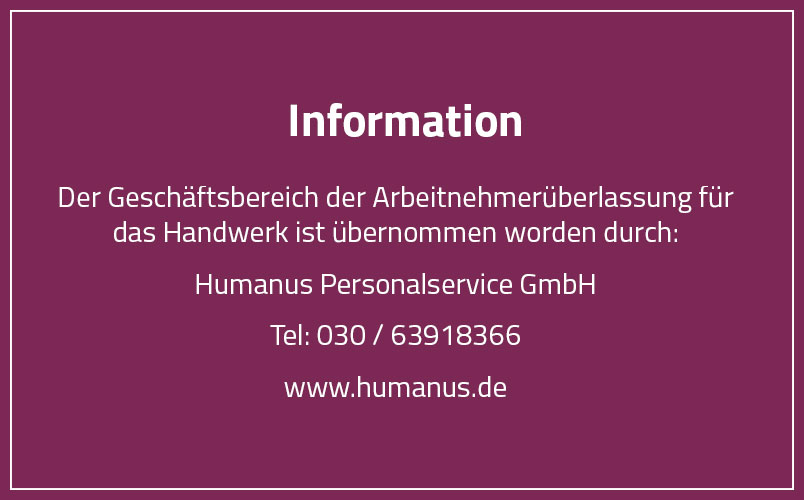 Geschäftsbereich der Arbeitnehmerüberlassung für das Handwerk ist übernommen worden durch die Humanus Personalservice GmbH